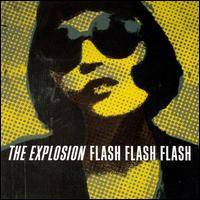 The Explosion : Flash Flash Flash